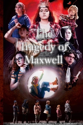 The Tragedy of Maxwell: An Adaptation of Shakespeare's The Tragedy of Macbeth by Randolph, Matthew