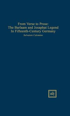 From Verse to Prose: The Barlaam and Josaphat Legend in Fifteenth-Century Germany by Colomino, Salvatore