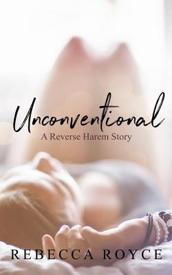Unconventional by Royce, Rebecca