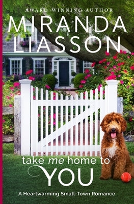 Take Me Home to You: A Heartwarming Small-Town Romance by Liasson, Miranda