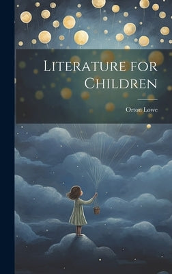 Literature for Children by Lowe, Orton