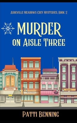 Murder on Aisle Three by Benning, Patti