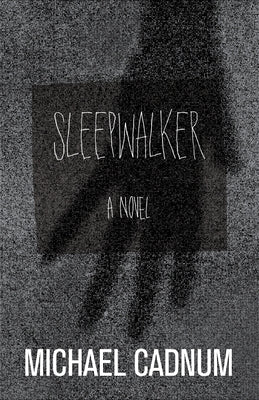 Sleepwalker: A Novel of Terror by Cadnum, Michael