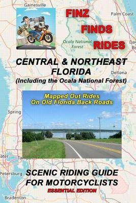 Finz Finds Scenic Rides In Central & Northeast Florida, Incl Ocala Nat. Forest by Finz, Steve