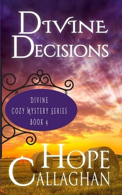 Divine Decisions: A Divine Cozy Mystery by Callaghan, Hope