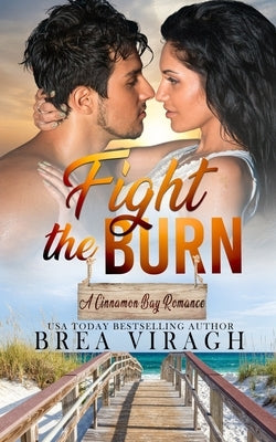 Fight the Burn: A Steamy Forbidden Love Romance (A Cinnamon Bay Romance, Collection Four) by Viragh, Brea