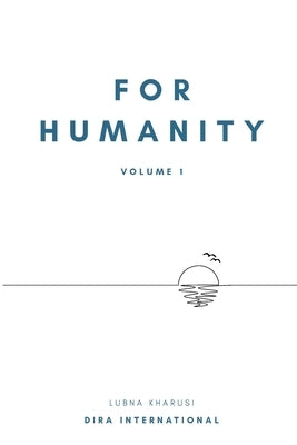 For Humanity: Volume 1 by Kharusi, Lubna