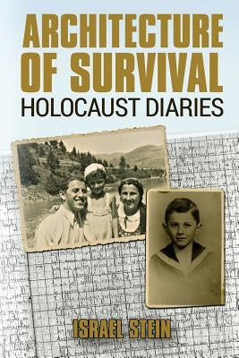 Architecture of Survival Holocaust Diaries by Stein, Israel