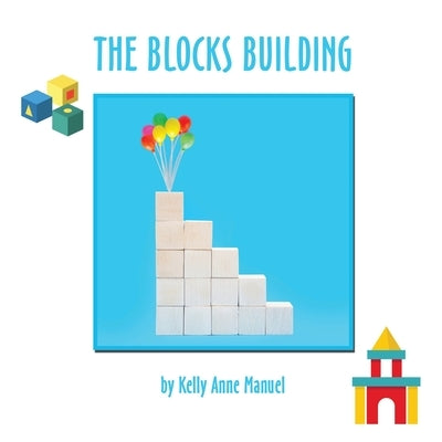 The Blocks Building by Manuel, Kelly Anne