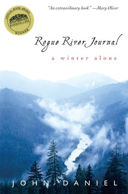 Rogue River Journal: A Winter Alone by Daniel, John