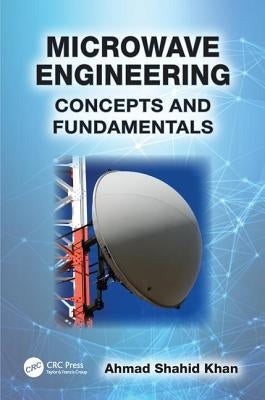 Microwave Engineering: Concepts and Fundamentals by Khan, Ahmad Shahid