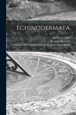 Echinodermata by Grieg, James a. (James Alexandersøn) 1.