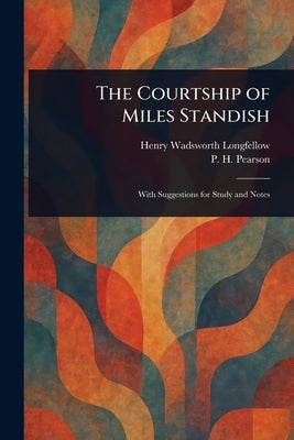 The Courtship of Miles Standish by Longfellow, Henry Wadsworth