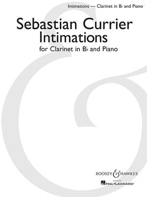 Intimations: Clarinet in B-Flat and Piano by Currier, Sebastian