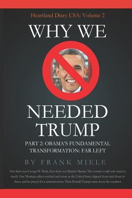 Why We Needed Trump: Part 2: Obama's Fundamental Transformation: Far Left by Miele, Frank D.