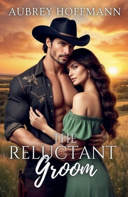 The Reluctant Groom by Hoffmann, Aubrey