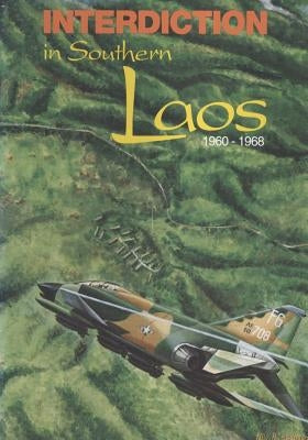 Interdiction in Southern Laos, 1960-1968 by U. S. Air Force