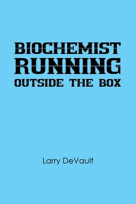 Biochemist Running Outside the Box by DeVault, Larry