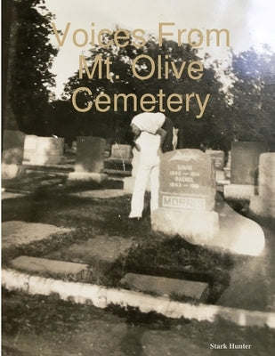Voices From Mt. Olive Cemetery by Hunter, Stark