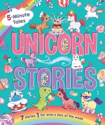 5-Minute Tales: Unicorn Stories: With 7 Stories, 1 for Every Day of the Week by Igloobooks