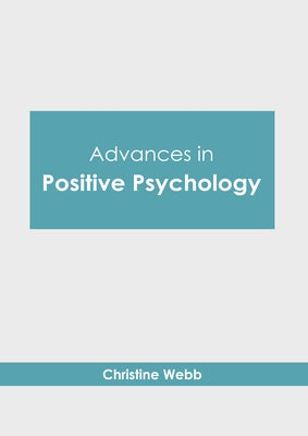 Advances in Positive Psychology by Webb, Christine