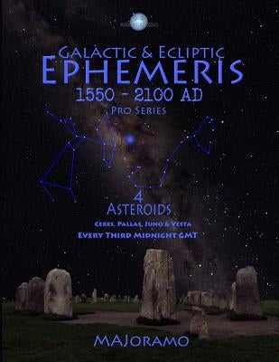 Galactic & Ecliptic Ephemeris 1550 - 2100 Ad 4 Asteroids: 4 Asteroids by Joramo, Morten Alexander
