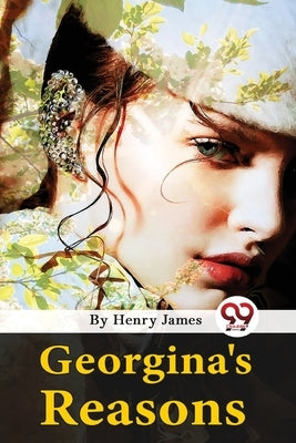 Georgina's Reasons by James, Henry
