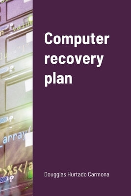 Computer recovery plan by Hurtado Carmona, Dougglas