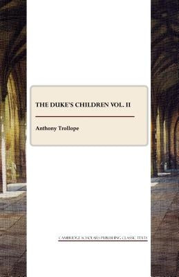 The Duke's Children Vol. II by Trollope, Anthony
