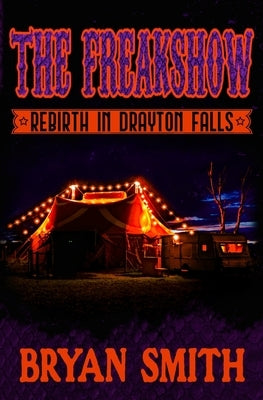 The Freakshow: Rebirth in Drayton Falls by Smith, Bryan