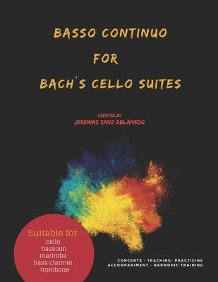 Basso Continuo for Bachｴs Cello Suites: created by Jeremias Sanz Ablanedo by Sanz Ablanedo, Jeremias