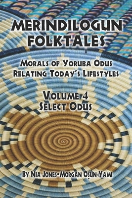 Merindilogun Folktales: Morals Of Yoruba Odus Relating Today's Lifestyles by Ward, Luanne M.