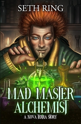 Mad Master Alchemist: A LitRPG Adventure by Ring, Seth