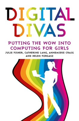 Digital Divas: Putting the Wow Into Computing for Girls by Craig, Annemieke