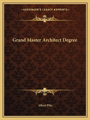 Grand Master Architect Degree by Pike, Albert