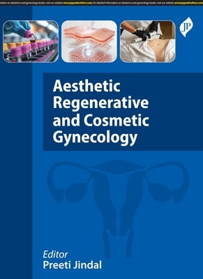 Aesthetic, Regenerative and Cosmetic Gynecology by Jindal, Preeti