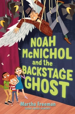 Noah McNichol and the Backstage Ghost by Freeman, Martha