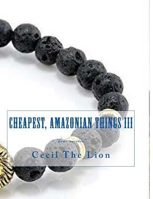 Cheapest, Amazonian Things III: *hear visitor* by Lion, Cecil the