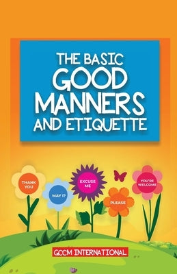 The Basic Good Manners and Etiquette for Children by International, Gccm