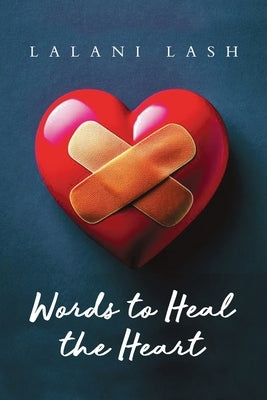Words to Heal the Heart by Lash, Lalani