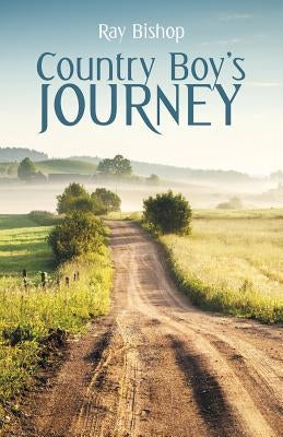 Country Boy's Journey by Bishop, Ray