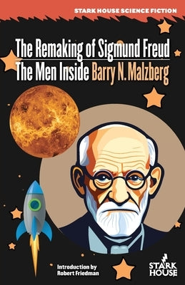 The Remaking of Sigmund Freud / The Men Inside by Malzberg, Barry N.