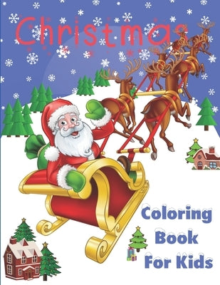 ChristmaS Coloring Book For Kids - A beautiful Coloring Christmas designs - Fun Gift for Childrens and Toddlers - Beautiful Coloring Pages: Santa Clau by Books, Positive