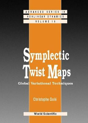Symplectic Twist Maps: Global Variational Techniques by Gole, Christophe