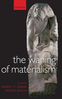 The Waning of Materialism by Koons, Robert C.