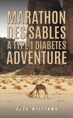 Marathon des Sables - A Type 1 Diabetes Adventure by Williams, Alex