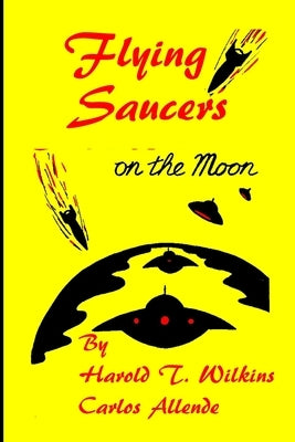 Flying Saucers on the moon by Wilkins, Harold T.