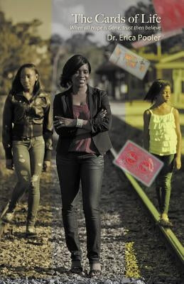 The Cards of Life: When All Hope Is Gone, Trust Then Believe by Pooler, Erica