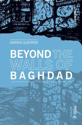 Beyond the Walls of Baghdad by Guerrini, Marika