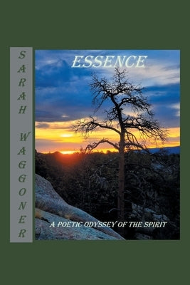 Essence: A Poetic Odyssey of the Spirit by Waggoner, Sarah